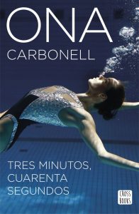 Portada del libro de Ona Carbonell, "Tres minutos, cuarenta segundos": Cross Books.